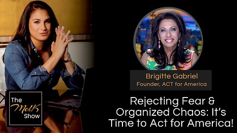 Mel K & Brigitte Gabriel | Rejecting Fear & Organized Chaos: It’s Time to Act for America! | 5-4-24