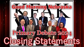 Closing Statements - 2024 Nebraska Primary Debates