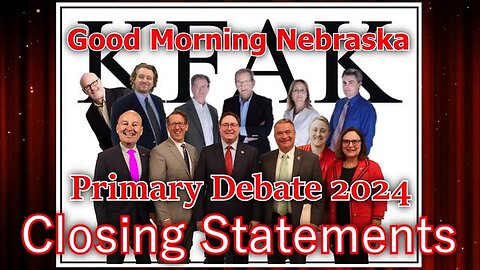 Closing Statements - 2024 Nebraska Primary Debates