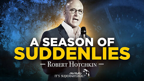 Sid Roth It's Supernatural featuring Robert Hotchkin // A Season of Suddenlies!