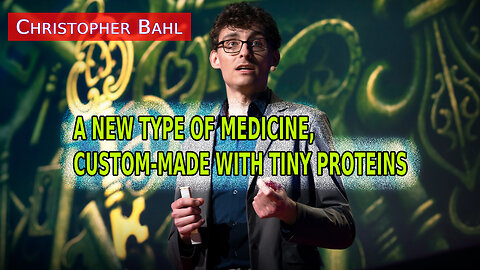Christopher Bahl - 2019 - A new type of medicine, custom-made with tiny proteins