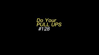 Do Your PULL UPS #128