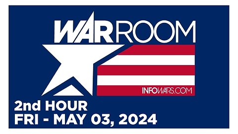 WAR ROOM [2 of 3] Friday 5/3/24 • News, Calls, Reports & Analysis • Infowars