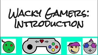 Wacky Gamers: The Introduction