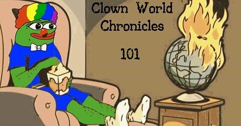 Clown World Chronicles 101: It's Only Bad 3 - With a Vengeance