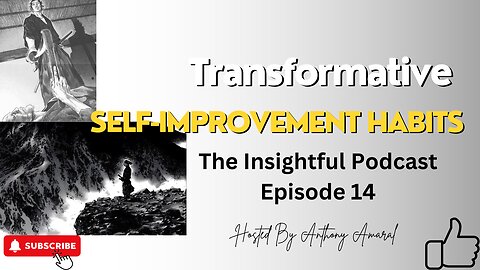 Transformative Self-Improvement Habits | The Insightful Podcast Episode 14