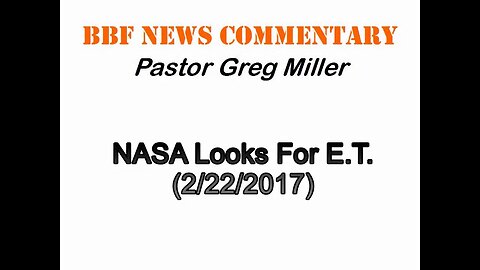NASA Looks For ET (BBF News Commentary) 2/22/2017