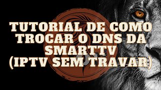 Tutorial de como trocar DNS da smarttv