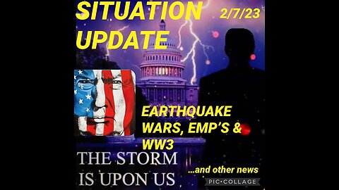 Situation Update 2/7/23 ~ WW3 - The Storm Is Upon Us