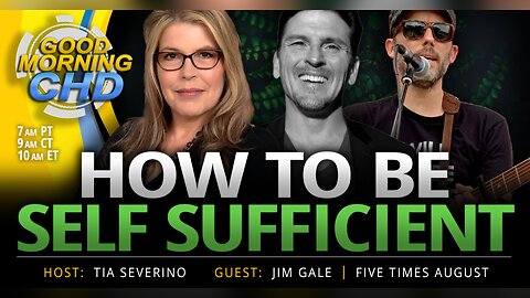 How to Be Self Sufficient With Jim Gale + Five Times August