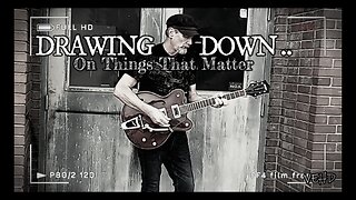 DRAWING DOWN (On Things That Matter)