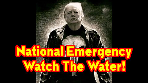 National Emergency? Watch The Water!