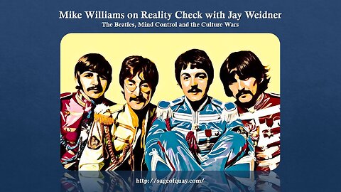 Mike Williams on Reality Check with Jay Weidner - The Beatles, Mind Control and the Culture Wars