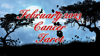 Cancer ♋~ February 2023 ~ Tarot