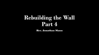 Rebuilding the Wall, Part 4