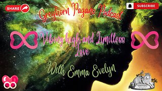 Greyhorn Pagans Podcast with Emma Evelyn - Vibing High and Limitless Love