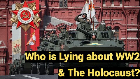 Who is Lying about WW2 & The Holocaust?