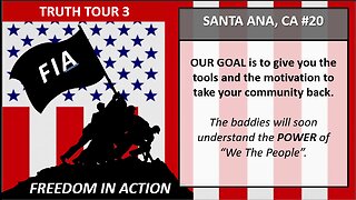 TRUTH TOUR - FREEDOM IN ACTION - SANTA ANA, CA #20 1-28-23