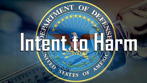 Intent to Harm; Evidence of the Conspiracy to Commit Mass Murder by the US DOD, HHS, Pharma Cartel