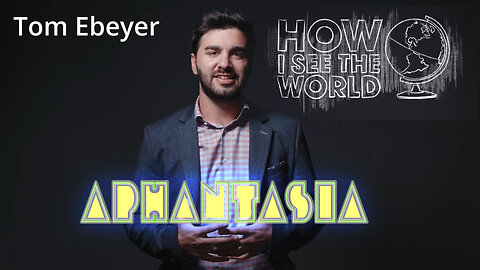 Tom Ebeyer - Aphantasia - I am not able to picture things in my mind