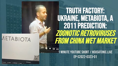 Truth Factory: Ukraine, Metabiota, a 2011 prediction: zoonotic retroviruses from China wet market