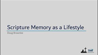 Scripture Memory as a Lifestyle - Doug Brownlee