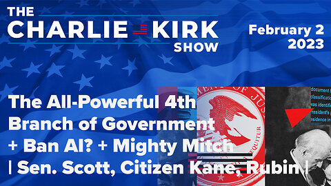 The All-Powerful 4th Branch of Government + Ban AI? + Mighty Mitch | Sen. Scott, Citizen Kane, Rubin