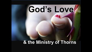 God's Love & The Ministry of Thorns