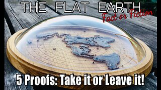 5 Proofs of a Flat Earth