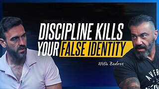 How Discipline Kills Your False Identity with Bedros