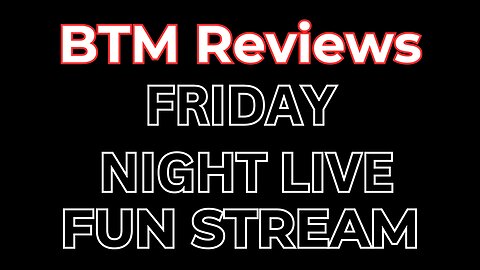 BTM Reviews Friday Night Live Time for some Detracting