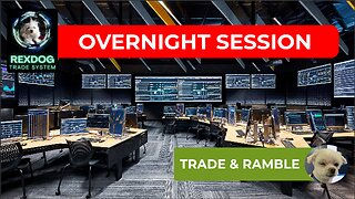 Overnight Trading Futures & Ramble Session