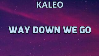 🔴 KALEO - WAY DOWN WE GO (Lyrics)