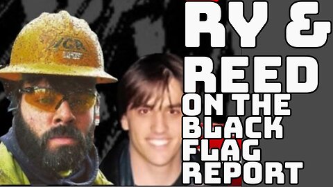 Ry & Reed On The Black Flag Report