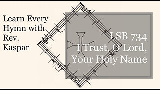 734 I Trust, O Lord, Your Holy Name ( Lutheran Service Book )