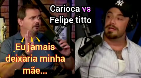 Carioca vs Felipe titto