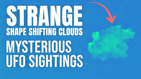 Strange shape-shifting clouds caught on camera! Mysterious UFO sightings of 2022