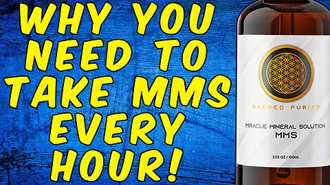 Why You Need to Take MMS (Miracle Mineral Solution) Every Hour!