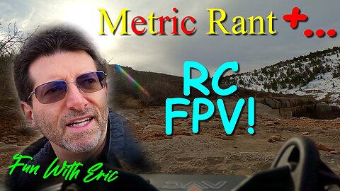 Eric's Rant about the Metric System + FPV Losi Rock Rey at Cliff's Edge!