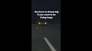 Dream big