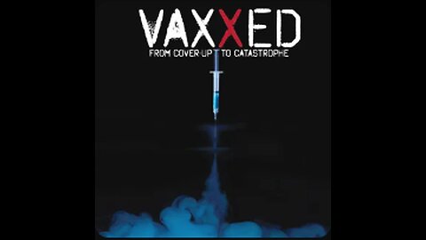 Vaxxed : From Cover Up To Catastrophe (2016)