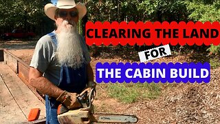 Clearing the Land, Log Cabin Build (Ep 1)