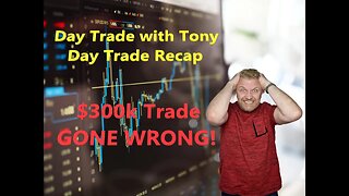 Day Trade With Tony Day Trade Recap $300K MEME STOCK TRADE GONE WRONG!!!