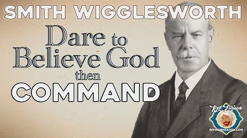 Dare to Believe God, then Command by Smith Wigglesworth (Music Free)