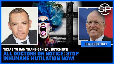 Texas To Ban Trans Genital BUTCHERS! Doctors On Notice: Stop Mutilation NOW!