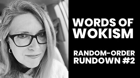 Words of Wokism Random-Order Rundown #2