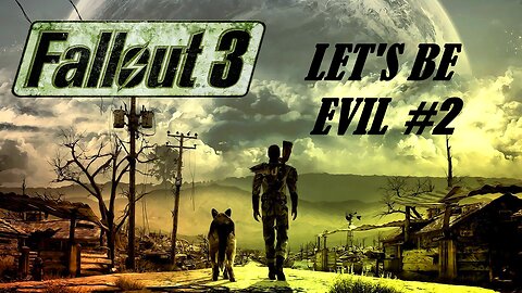 Let's Be EVIL in the Fallout 3 WASTELAND #2 "Tenpenny None The Richer"