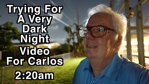 Dark Video Test For Carlos & His Campfire LOL