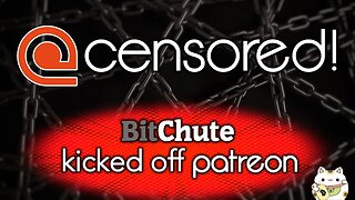 Kicked off Patreon: more censorship from big tech, interview with BitChute