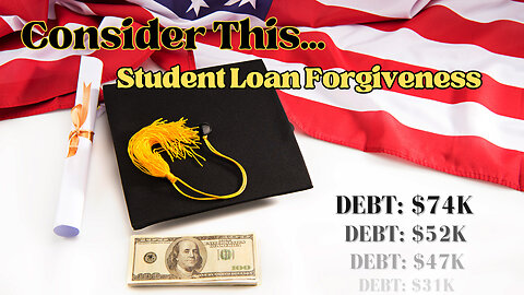 Consider this... "Student Loan Forgiveness"